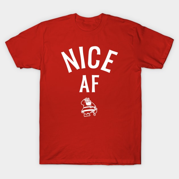 Nice AF (Christmas) T-Shirt by UselessRob